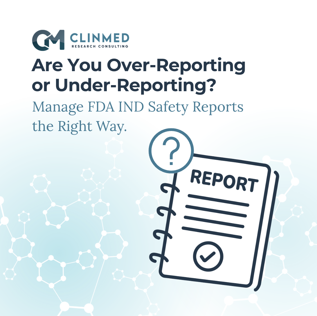 Over-reporting vs. Under-reporting: Navigating the Tightrope of FDA IND Safety Reports